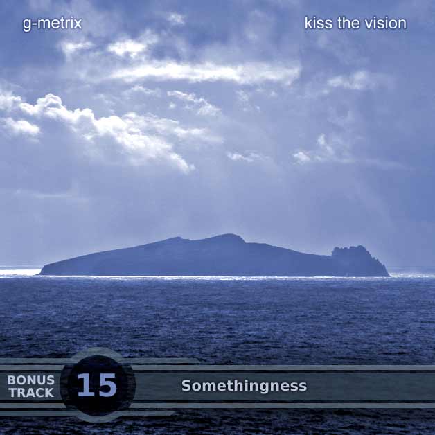 G-Metrix - Somethingness - Link